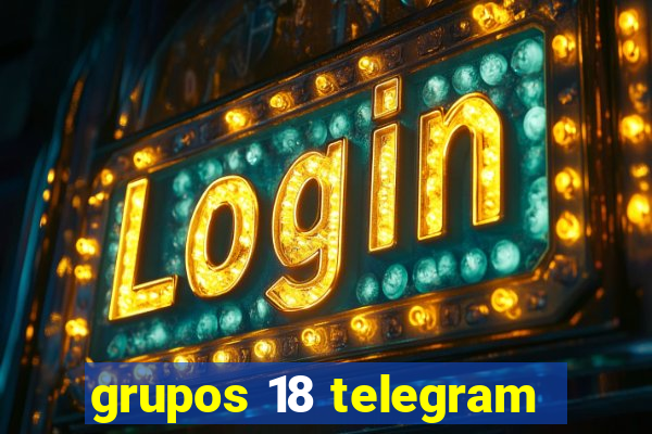 grupos 18 telegram